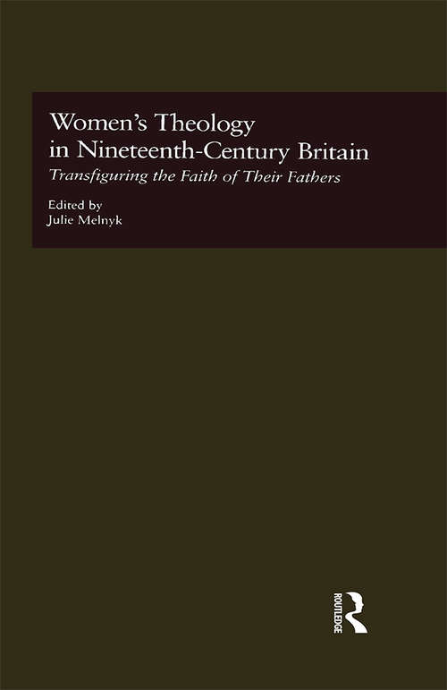 Book cover of Women's Theology in Nineteenth-Century Britain: Transfiguring the Faith of Their Fathers (Literature and Society in Victorian Britain)