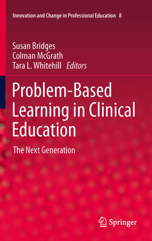 Book cover of Problem-Based Learning in Clinical Education: The Next Generation (2012) (Innovation and Change in Professional Education #8)