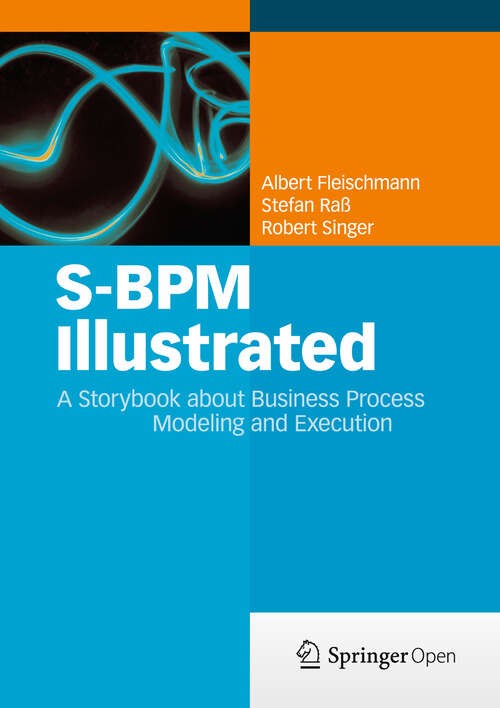 Book cover of S-BPM Illustrated: A Storybook about Business Process Modeling and Execution (2013)