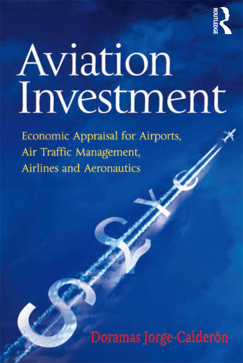 Book cover of Aviation Investment: Economic Appraisal for Airports, Air Traffic Management, Airlines and Aeronautics