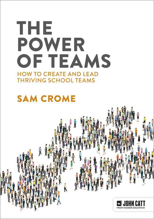 Book cover of The Power of Teams: How to create and lead thriving school teams