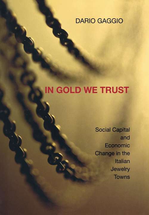 Book cover of In Gold We Trust: Social Capital and Economic Change in the Italian Jewelry Towns (PDF)