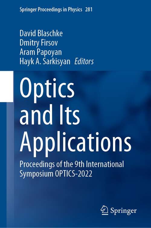 Book cover of Optics and Its Applications: Proceedings of the 9th International Symposium OPTICS-2022 (1st ed. 2022) (Springer Proceedings in Physics #281)
