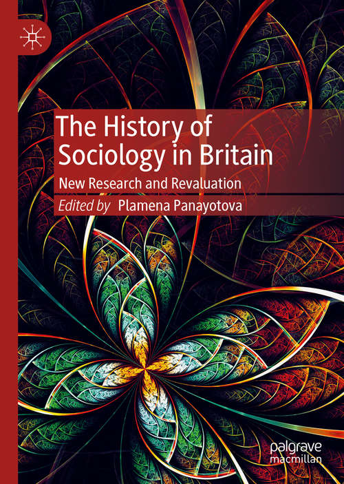 Book cover of The History of Sociology in Britain: New Research and Revaluation (1st ed. 2019)