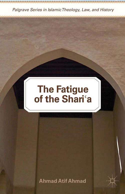 Book cover of The Fatigue of the Shari‘a (2012) (Palgrave Series in Islamic Theology, Law, and History)