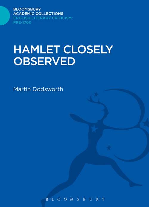 Book cover of Hamlet Closely Observed (Bloomsbury Academic Collections: English Literary Criticism)