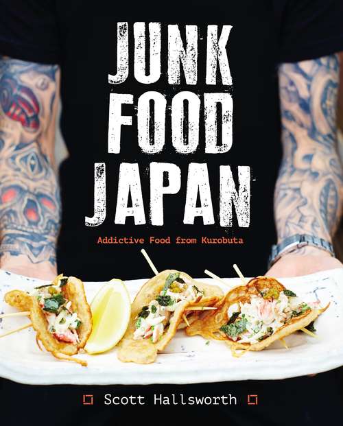 Book cover of Junk Food Japan: Addictive Food from Kurobuta