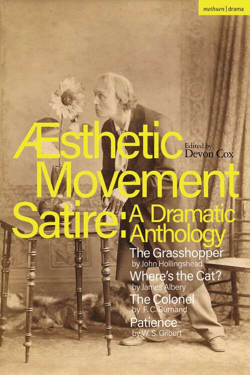 Book cover of Aesthetic Movement Satire: The Grasshopper; Where’s the Cat?; The Colonel; Patience (Methuen Drama Play Collections)