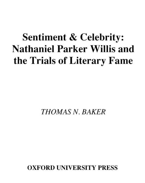 Book cover of Sentiment and Celebrity: Nathaniel Parker Willis and the Trials of Literary Fame