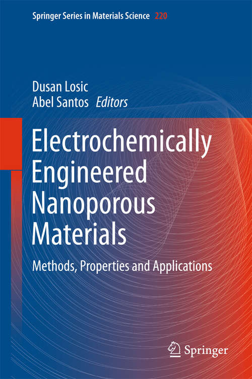 Book cover of Electrochemically Engineered Nanoporous Materials: Methods, Properties and Applications (1st ed. 2015) (Springer Series in Materials Science #220)