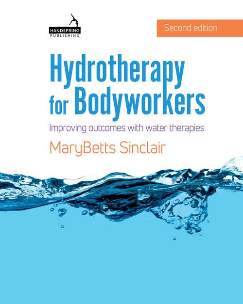 Book cover of Hydrotherapy for Bodyworkers: Improving Outcomes with Water Therapies (2)