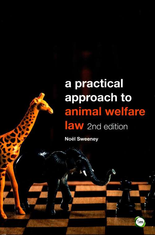Book cover of A Practical Approach To Animal Welfare Law (2nd edition)