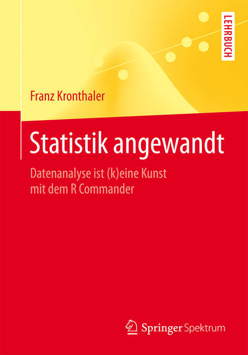 Book cover of Statistik angewandt: Datenanalyse ist (k)eine Kunst mit dem R Commander (1. Aufl. 2016) (Springer-Lehrbuch)