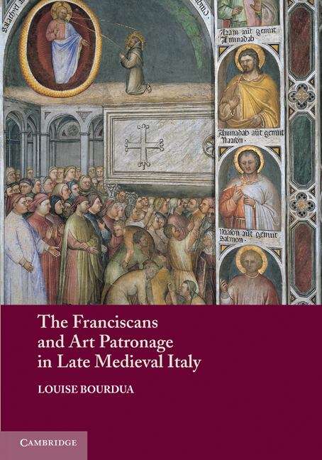 Book cover of The Franciscans And Art Patronage In Late Medieval Italy (PDF)