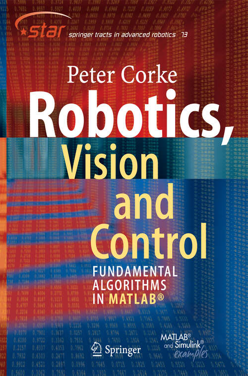 Book cover of Robotics, Vision and Control: Fundamental Algorithms in MATLAB (2011) (Springer Tracts in Advanced Robotics #73)