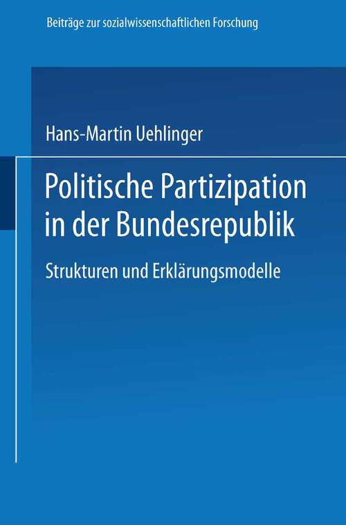 Book cover of Politische Partizipation in der Bundesrepublik: Strukturen und Erklärungsmodelle (1988) (Beiträge zur sozialwissenschaftlichen Forschung #96)