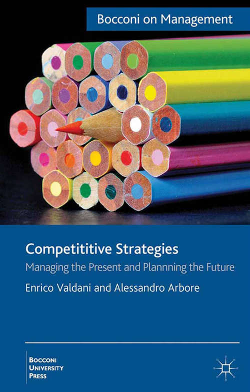 Book cover of Competitive Strategies: Managing the Present, Imagining the Future (2013) (Bocconi on Management)