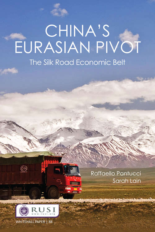Book cover of China’s Eurasian Pivot: The Silk Road Economic Belt (Whitehall Papers)