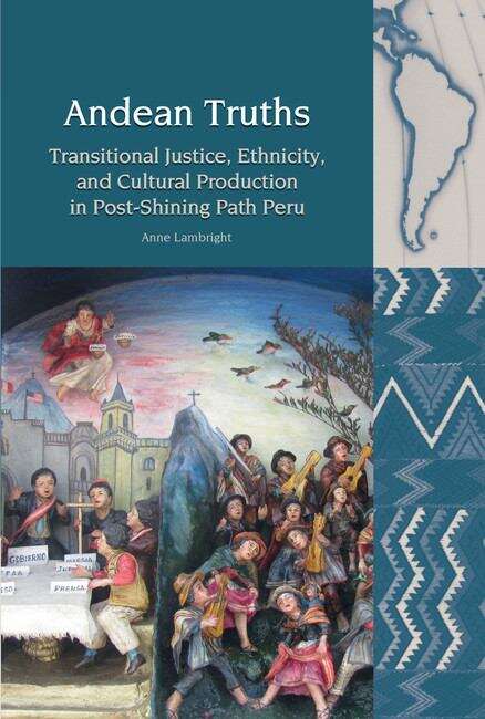 Book cover of Andean Truths: Transitional Justice, Ethnicity, and Cultural Production in Post-Shining Path Peru (Liverpool Latin American Studies #14)