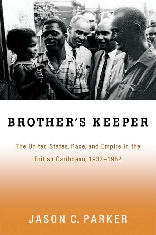 Book cover of Brother's Keeper: The United States, Race, and Empire in the British Caribbean, 1937-1962