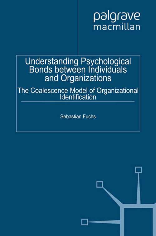 Book cover of Understanding Psychological Bonds between Individuals and Organizations: The Coalescence Model of Organizational Identification (2012)