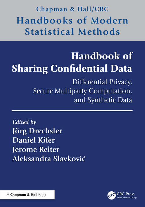 Book cover of Handbook of Sharing Confidential Data: Differential Privacy, Secure Multiparty Computation, and Synthetic Data (ISSN)