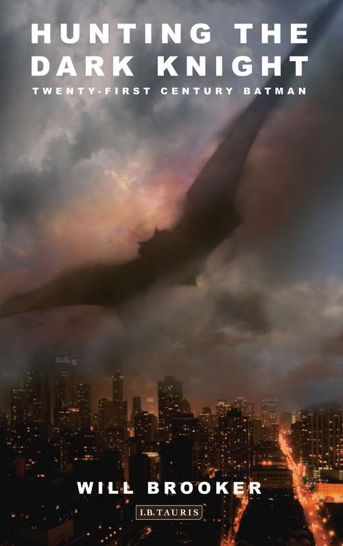 Book cover of Hunting the Dark Knight: Twenty-First Century Batman