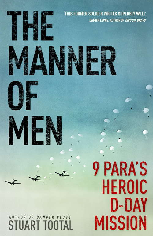 Book cover of The Manner of Men: 9 PARA's Heroic D-Day Mission