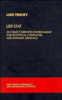 Book cover of LISP-STAT: An Object-Oriented Environment for Statistical Computing and Dynamic Graphics (Wiley Series in Probability and Statistics #353)