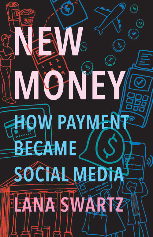 Book cover of New Money: How Payment Became Social Media