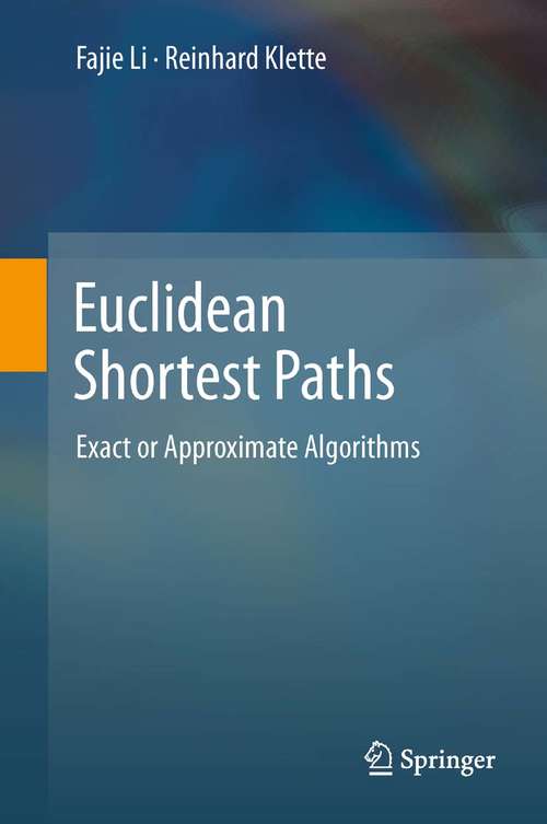 Book cover of Euclidean Shortest Paths: Exact or Approximate Algorithms (2011)