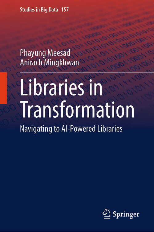 Book cover of Libraries in Transformation: Navigating to AI-Powered Libraries (Studies in Big Data #157)