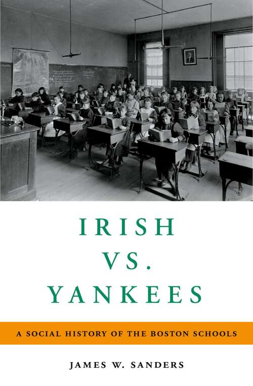 Book cover of Irish vs. Yankees: A Social History of the Boston Schools