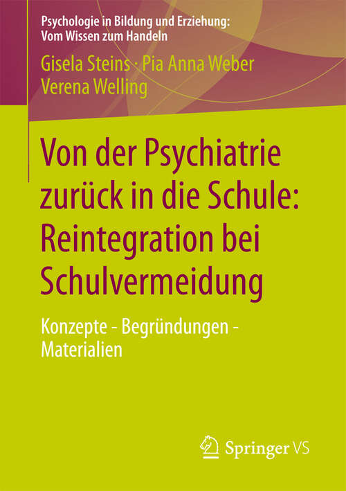 Book cover of Von der Psychiatrie zurück in die Schule: Konzepte - Begründungen - Materialien (2013) (Psychologie in Bildung und Erziehung: Vom Wissen zum Handeln)