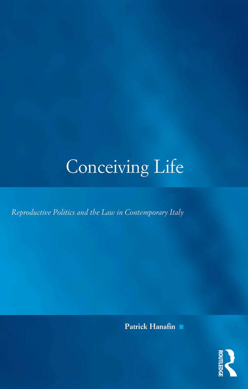 Book cover of Conceiving Life: Reproductive Politics and the Law in Contemporary Italy