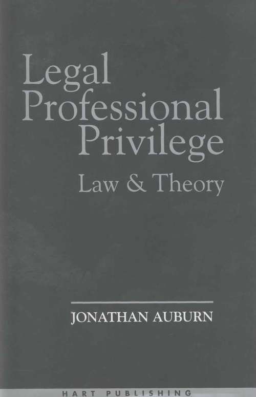 Book cover of Legal Professional Privilege: Law and Theory