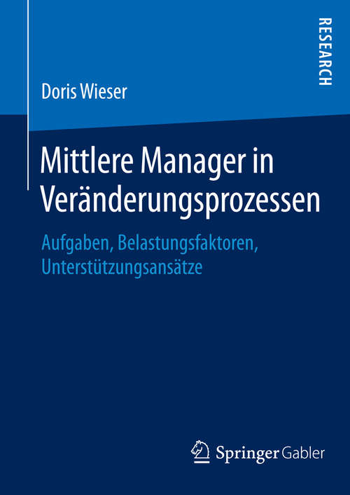 Book cover of Mittlere Manager in Veränderungsprozessen: Aufgaben, Belastungsfaktoren, Unterstützungsansätze (2014)