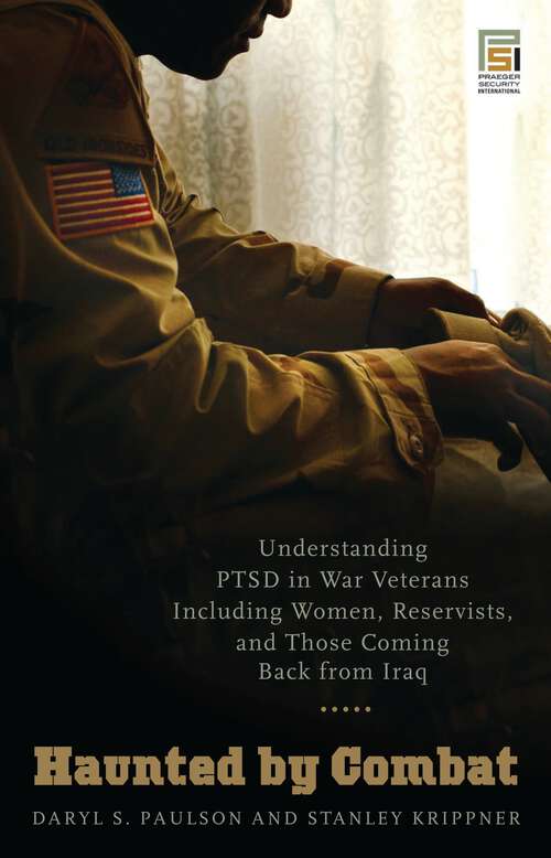 Book cover of Haunted by Combat: Understanding PTSD in War Veterans Including Women, Reservists, and Those Coming Back from Iraq (Praeger Security International)