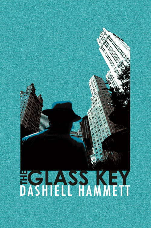 Book cover of The Glass Key (Crime Masterworks Ser.: No.11)