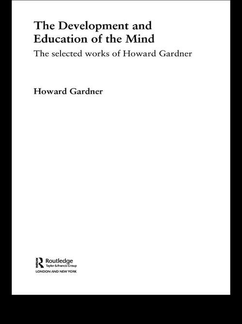 Book cover of The Development and Education of the Mind: The Selected Works of Howard Gardner