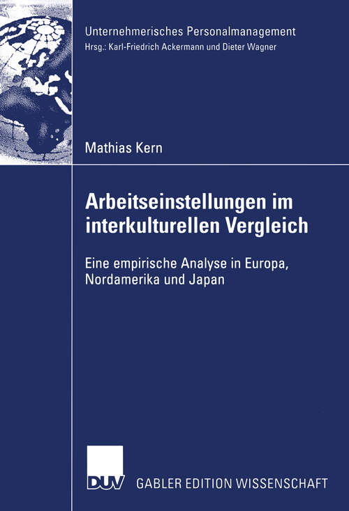 Book cover of Arbeitseinstellungen im interkulturellen Vergleich: Eine empirische Analyse in Europa, Nordamerika und Japan (2004) (Unternehmerisches Personalmanagement)