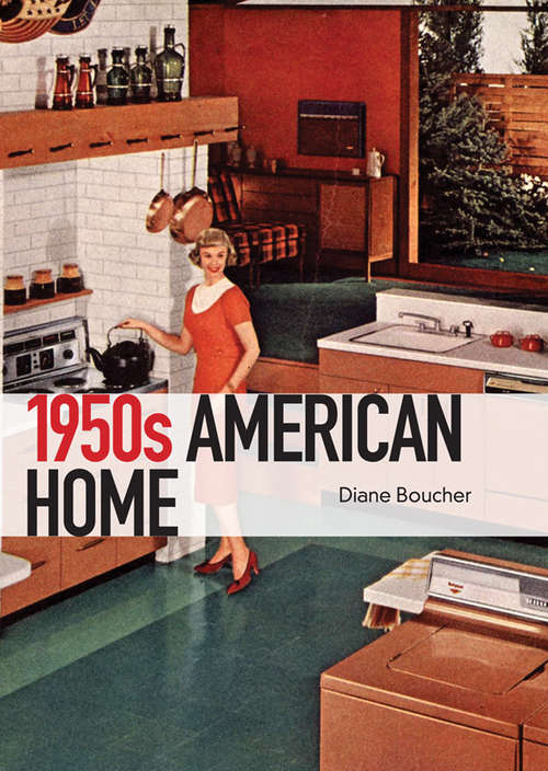 Book cover of The 1950s American Home (Shire Library USA #740)