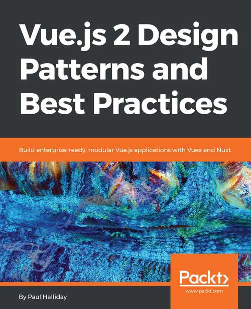 Book cover of Vue.js 2 Design Patterns and Best Practices: Build Enterprise-ready, Modular Vue. Js Applications With Vuex And Nuxt