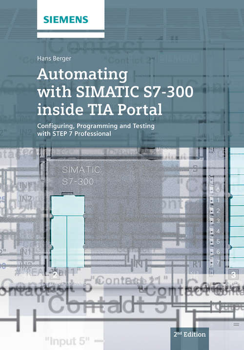 Book cover of Automating with SIMATIC S7-300 inside TIA Portal: Configuring, Programming and Testing with STEP 7 Professional (2)