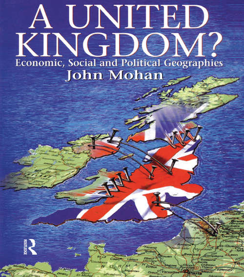 Book cover of A United Kingdom?: Economic, Social and Political Geographies