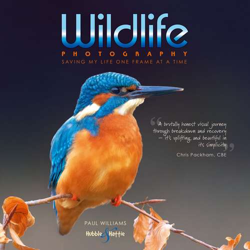 Book cover of Wildlife photography: saving my life one frame at a time