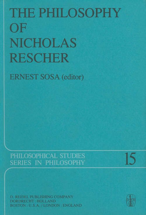 Book cover of The Philosophy of Nicholas Rescher: Discussion and Replies (1979) (Philosophical Studies Series #15)