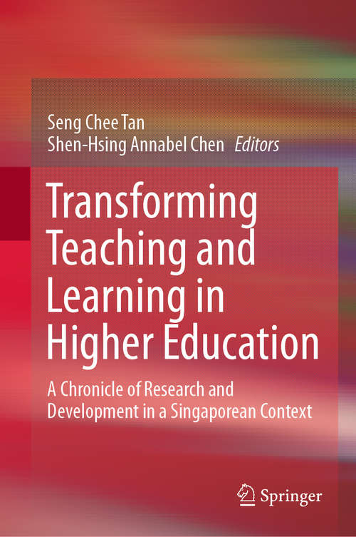 Book cover of Transforming Teaching and Learning in Higher Education: A Chronicle of Research and Development in a Singaporean Context (1st ed. 2020)