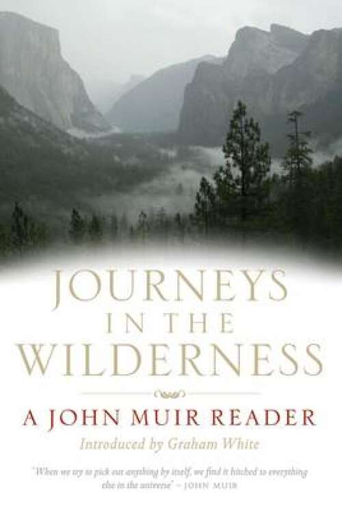 Book cover of Journeys in the Wildnerness: A John Muir Reader (Canongate Classics Ser.: Vol. 67)