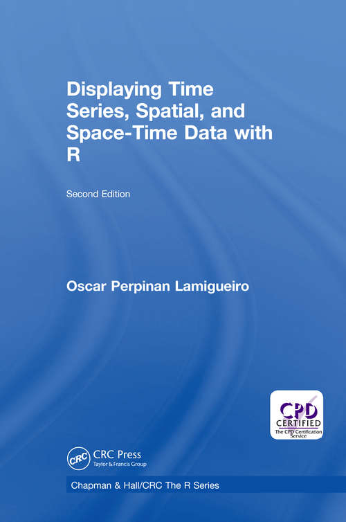 Book cover of Displaying Time Series, Spatial, and Space-Time Data with R (Chapman & Hall/CRC The R Series)